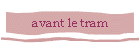 avant le tram