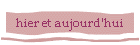 hier et aujourd'hui