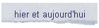 hier et aujourd'hui